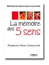 La mémoire des 5 sens : Méthode de mémorisation (...)