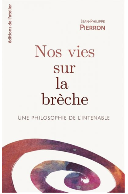 Nos vies sur la brèche. Une philosophie de l'intenable