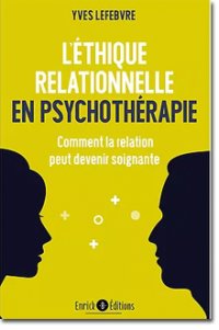 L'éthique relationnelle en psychothérapie - Comment la relation peut devenir soignante